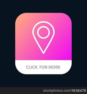 Location, Marker, Pin Mobile App Button. Android and IOS Line Version