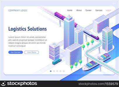 Logistics solutions isometric landing page. Transport delivery company service, cargo import and export by ship, truck or train. Land and river goods city transportation business, 3d vector web banner. Logistics solutions isometric landing page, banner