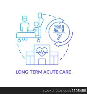Long-term acute care blue gradient concept icon. Hospital treatment. Medical center service abstract idea thin line illustration. Isolated outline drawing. Myriad Pro-Bold font used. Long-term acute care blue gradient concept icon