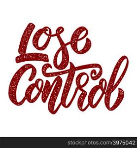 Lose control. Lettering phrase on white background. Design element for poster, card banner. Vector illustration