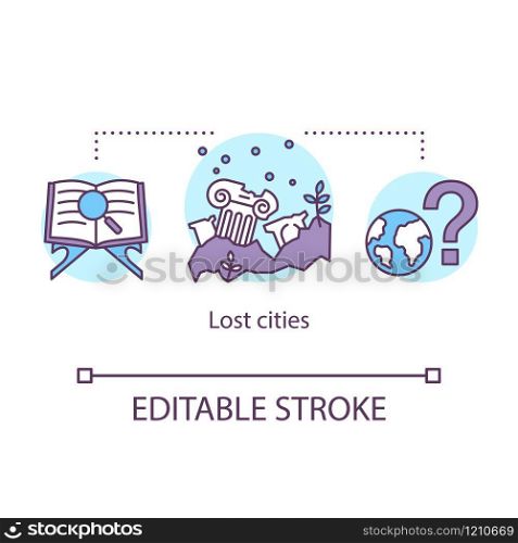 Lost cities concept icon. Ancient settlement researching. archeological site. Study of cataclysms in history of mankind idea thin line illustration. Vector isolated outline drawing. Editable stroke