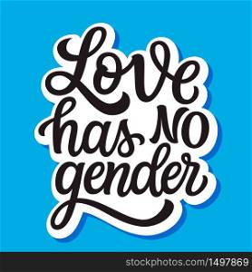 Love has no gender. Hand lettering inspirational quote on blue background. Vector typography for posters, stickers, cards, social media