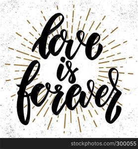 Love is forever. Hand drawn lettering phrase. Design element for poster, greeting card, banner. Vector illustration