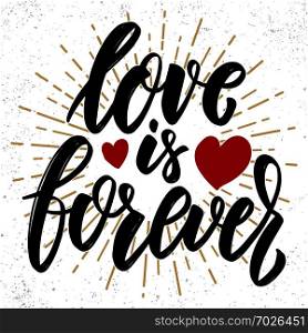 Love is forever. Lettering phrase. Design element for poster, greeting card, banner. Vector illustration
