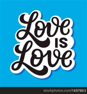 Love is love. Hand lettering romantic quote on blue background. Vector typography for posters, stickers, cards, social media