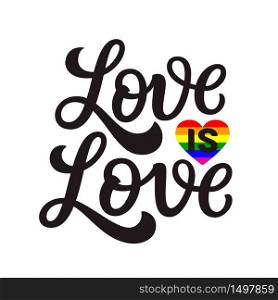 Love is love. Hand lettering text with rainbow heart isolated on white background. Vector typography for posters, cards, t shirts, banners, labels