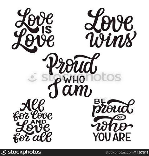 Love is love, love wins, proud who I am. Set of hand lettering inspirational quotes on white background. Vector typography for posters, stickers, cards, social media