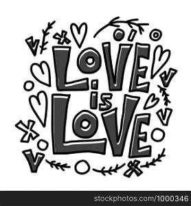 Love is love vector lettering. Hand lettered quote. Banner, poster, greeting card template.