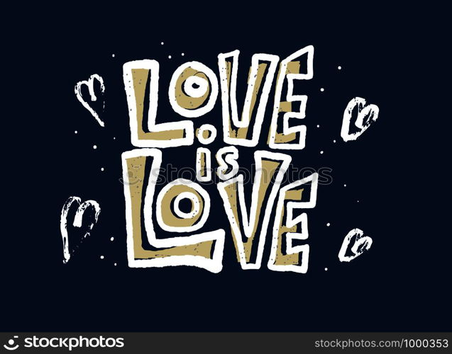 Love is love vector lettering. Hand lettered quote. Banner, poster, greeting card template.