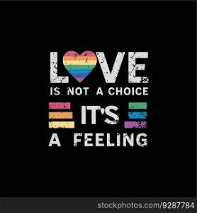 Love is not a choice, it s a feeling