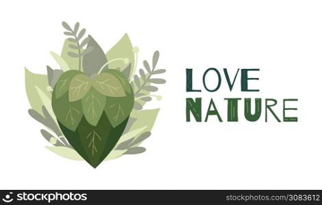 Love nature. Ecological horizontal postcard with hand drawn heart of leaves, greenery and lettering. Natural card with motivational quote. Vector banner for printing on a mug, t-shirt and your design.. Love nature. Ecological horizontal postcard with hand drawn heart of leaves, greenery and lettering. Natural card with motivational quote. Vector banner