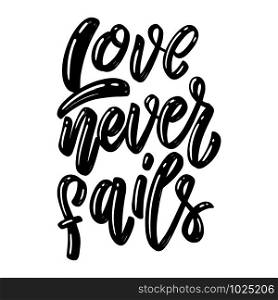 Love never fails. Lettering phrase on white background. Design element for poster, card, banner. Vector illustration