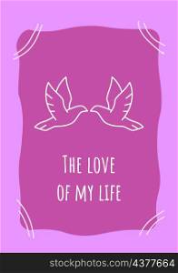 Love of my life purple postcard with linear glyph icon. Greeting card with decorative vector design. Simple style poster with creative lineart illustration. Flyer with holiday wish. Love of my life purple postcard with linear glyph icon