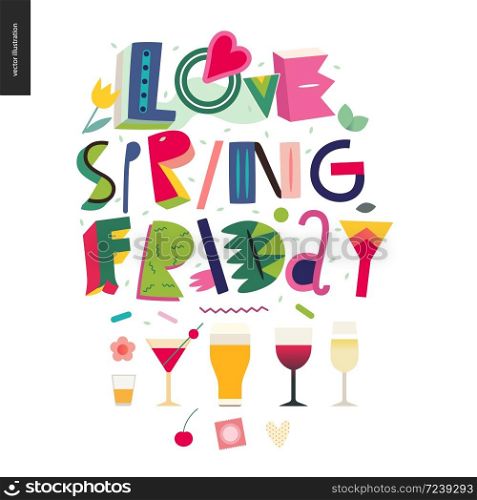 Love spring friday - lettering composition and glasses of alcohol drinks. Love spring friday - lettering composition