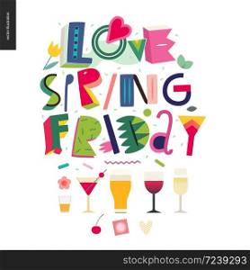 Love spring friday - lettering composition and glasses of alcohol drinks. Love spring friday - lettering composition