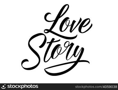 Love story lettering. Valentines day inscription in black color. Handwritten text, calligraphy. Can be used for greeting cards, posters and leaflets