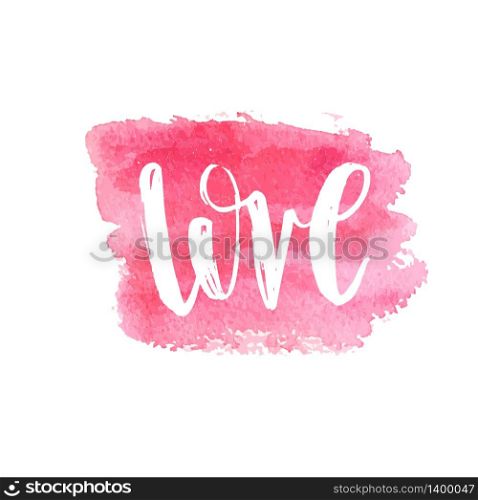 Love Text Lettering Phrase. Handdrawn calligrathy quote on pink watercolor square brush painted banner. Valentines day vector illustration gar print, card, web. Love Text Lettering Phrase on pink watercolor square brush painted banner.