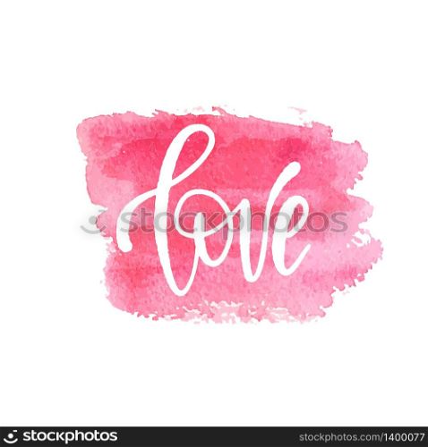 Love Text Lettering Phrase. Handdrawn calligrathy quote on pink watercolor square brush painted banner. Valentines day vector illustration gar print, card, web. Love Text Lettering Phrase on pink watercolor square brush painted banner.