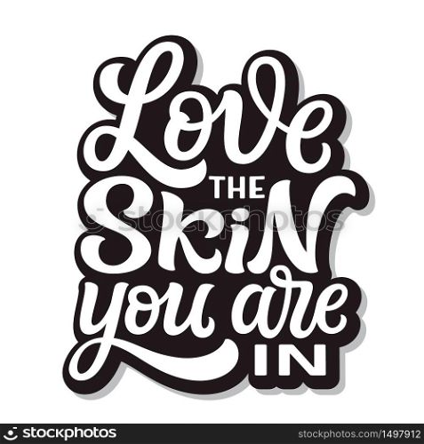 Love the skin you are in. Hand lettering inspirational quote on blue background. Vector typography for posters, stickers, cards, social media