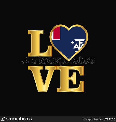 Love typography French Southern and Antarctic Lands flag design vector Gold lettering