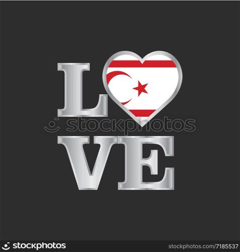 Love typography Northern Cyprus flag design vector beautiful lettering