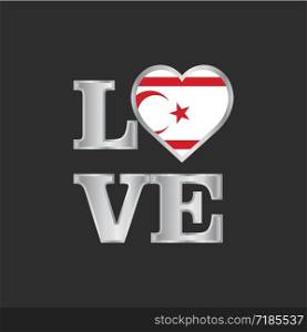 Love typography Northern Cyprus flag design vector beautiful lettering