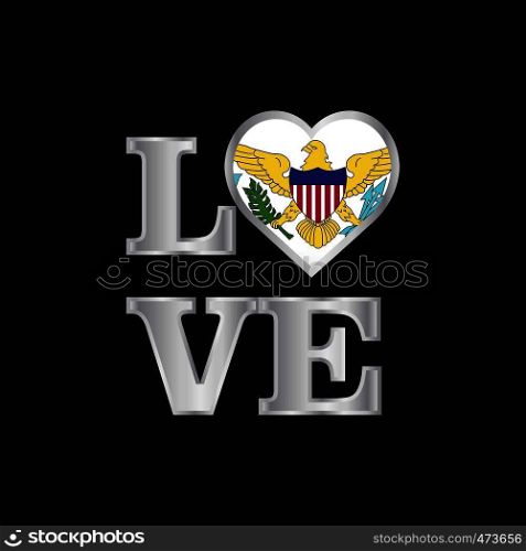 Love typography Virgin Islands US flag design vector beautiful lettering
