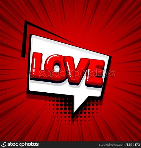 Love Valentines day comic text sound effects pop art style. Vector speech bubble word and short phrase cartoon expression illustration. Comics book colored background template.. Pop art comic text