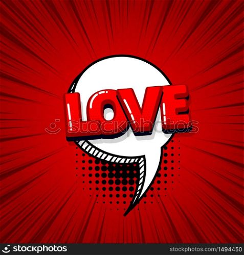 Love Valentines day comic text sound effects pop art style. Vector speech bubble word and short phrase cartoon expression illustration. Comics book colored background template.. Pop art comic text