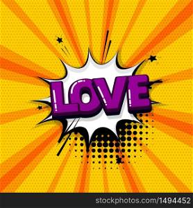 Love Valentines day comic text sound effects pop art style. Vector speech bubble word and short phrase cartoon expression illustration. Comics book colored background template.