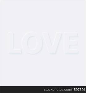 Love. Vector words. Bright white gradient neumorphic effect character type icon. Internet gray symbol isolated on a background.