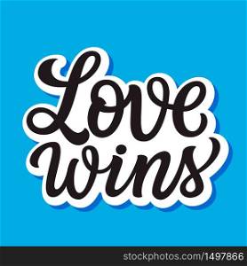 Love wins. Hand lettering inspirational quote on blue background. Vector typography for posters, stickers, cards, social media
