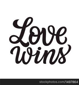 Love wins. Hand lettering text isolated on white background. Vector typography for posters, cards, t shirts, banners, labels