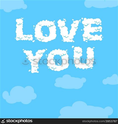 Love you. Cloud text. inscription of white clouds in blue sky&#xA;