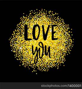 Love You letetring text on gold glitter background circle. Valentines day holiday calligraphy. Vector illustration. Love letetring text on gold glitter background circle. Valentines day holiday calligraphy.