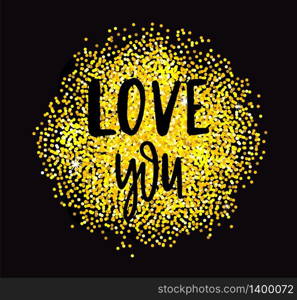Love You letetring text on gold glitter background circle. Valentines day holiday calligraphy. Vector illustration. Love letetring text on gold glitter background circle. Valentines day holiday calligraphy.