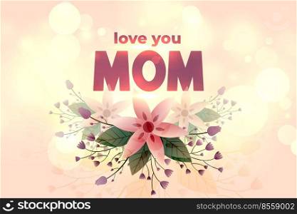 love you mom happy mother day flower greeting