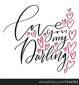 Love you my darling. Modern calligraphy for greeting card design. Valentines day poster. Handwrittern text Love with red hearts. Love you my darling. Modern calligraphy for greeting card design. Valentines day poster. Handwrittern text Love with red hearts.