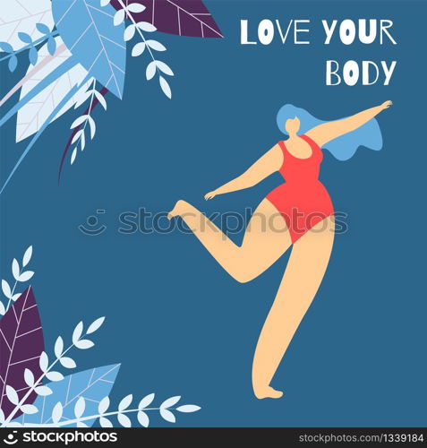 Love Your Body Positive Lettering Flat Motivational Design Banner Template Beautiful Chubby Woman in Swimsuit Dancing Adoring Figure without Shy Vector Floral Design Illustration with Color Copy Space. Love Body Positive Lettering Flat Design Banner