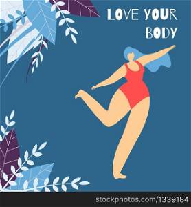 Love Your Body Positive Lettering Flat Motivational Design Banner Template Beautiful Chubby Woman in Swimsuit Dancing Adoring Figure without Shy Vector Floral Design Illustration with Color Copy Space. Love Body Positive Lettering Flat Design Banner