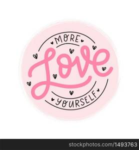 LOVE YOURSELF logo stamp quote. Self-care Single word. Modern calligraphy text love yourself. Care. Design print for t shirt, pin label, badges, sticker, greeting card, banner. Vector illustration. Love yourself logo stamp quote. Self-care word. Text print Vector illustration