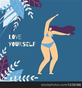 Love Yourself Positive Lettering Flat Motivational Card with Colored Copy Space Vector Illustration Banner Cartoon Woman Plus Size Character in Bikini Dancing Adoring Beauty of Body and Floral Element. Love Yourself Positive Flat Motivational Card