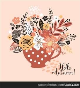 Lovely autumn card with a cup, leaves, flowers and with the inscription Hello autumn.. Lovely autumn card with a cup, flowers, leaves and with the inscription Hello autumn. Perfect for greeting cards, postcards, t-shirt design and other yours design in trend colors.