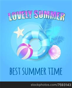 Lovely summer best time banner vector placard. Inflatable ring and beach ball with seashell and starfish isolated on palm leaves pattern, shore theme. Lovely Summertime Banner Vector Lifebuoy and Ball