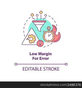 Low margin for error concept icon. Lean manufacturing disadvantage abstract idea thin line illustration. Isolated outline drawing. Editable stroke. Arial, Myriad Pro-Bold fonts used. Low margin for error concept icon