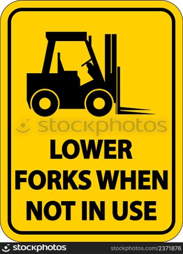 Lower Forks When Not In Use Label Sign On White Background
