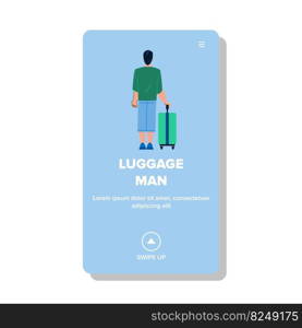 luggage man vector. travel suitcase, vacation young tourist, baggage happy, trip person, journey holiday luggage man character. people flat cartoon illustration. luggage man vector