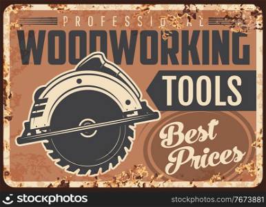 Lumber woodwork metal plate rusty, jigsaw tool for timber logging, vector retro poster. Lumberjack tools and equipment for woodworking and lumbering industry, wood sawmill, metal sign plate with rust. Lumber woodwork metal plate rusty, jigsaw tool