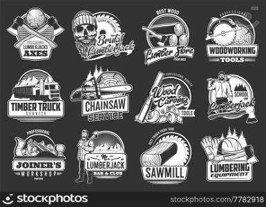 Lumberjack and lumbering industry retro icons. Sawmill, joiner workshop and lumbering equipment vector emblems, monochrome icons with chainsaw, timber truck and woodworking tools, lumberjack with axe. Lumberjack and lumbering industry retro icons