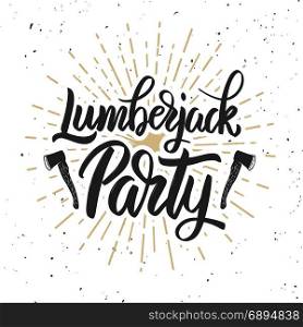 Lumberjack party. Lettering phrase on white background. Design element for poster, card, banner. Vector illustration